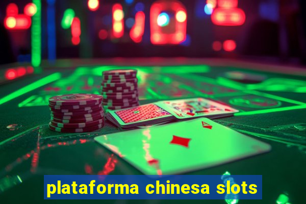 plataforma chinesa slots