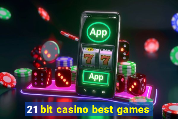 21 bit casino best games