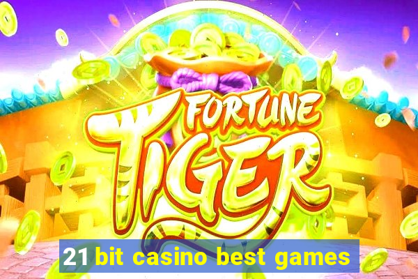 21 bit casino best games