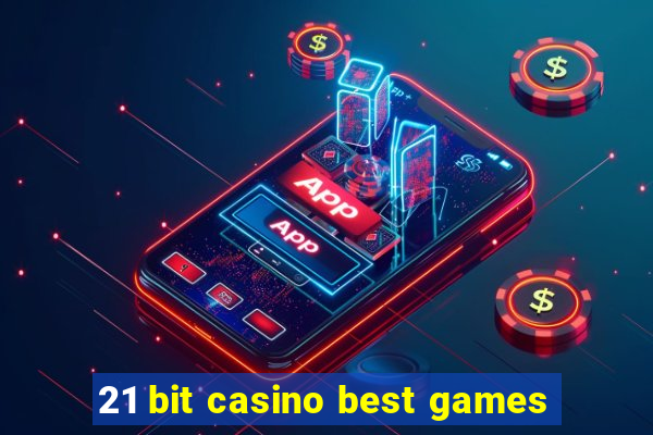 21 bit casino best games