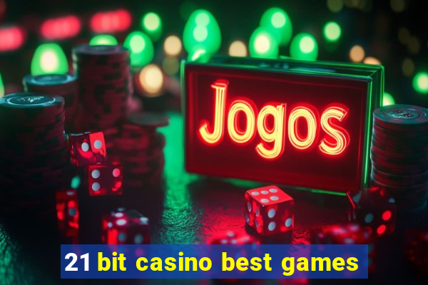 21 bit casino best games