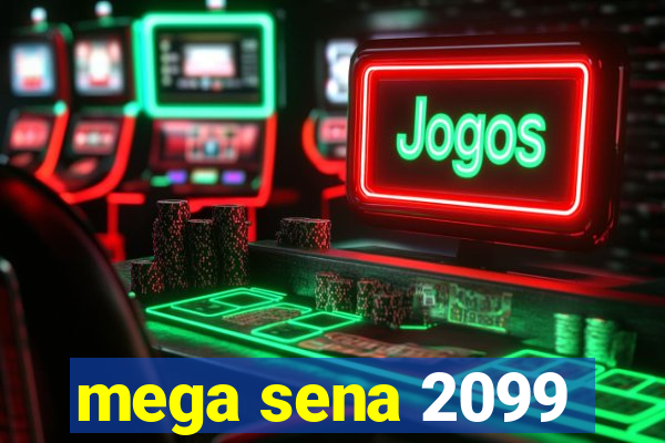 mega sena 2099