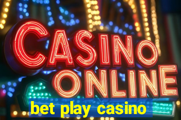 bet play casino