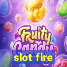 slot fire