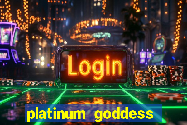 platinum goddess power bet slot