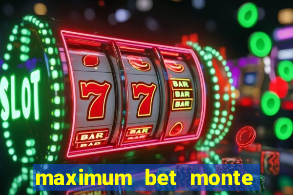 maximum bet monte carlo casino