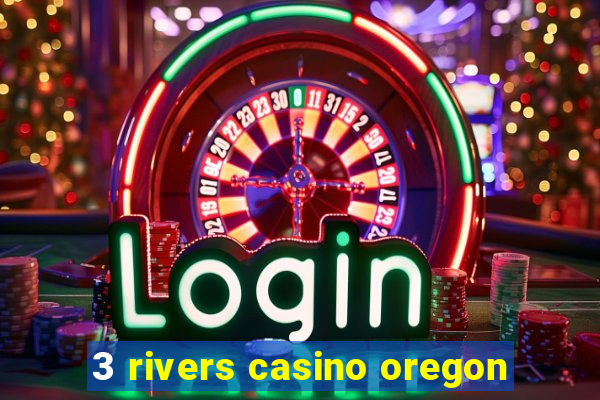 3 rivers casino oregon