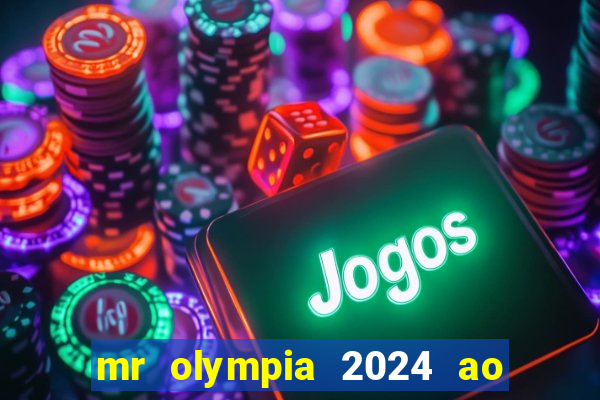 mr olympia 2024 ao vivo gratis