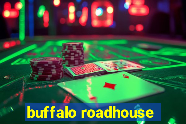 buffalo roadhouse