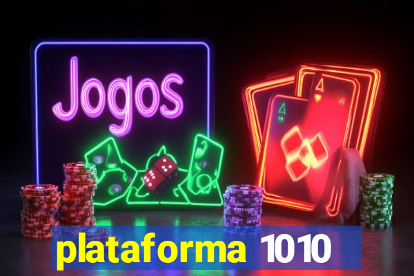 plataforma 1010