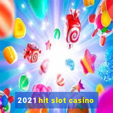 2021 hit slot casino