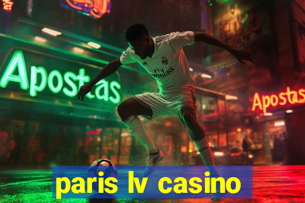 paris lv casino