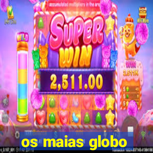 os maias globo