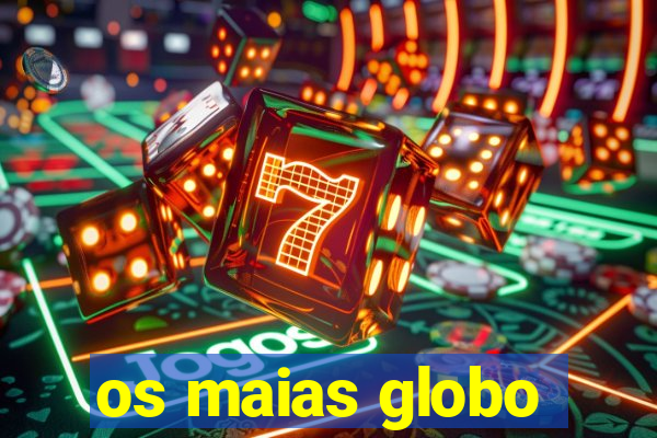 os maias globo