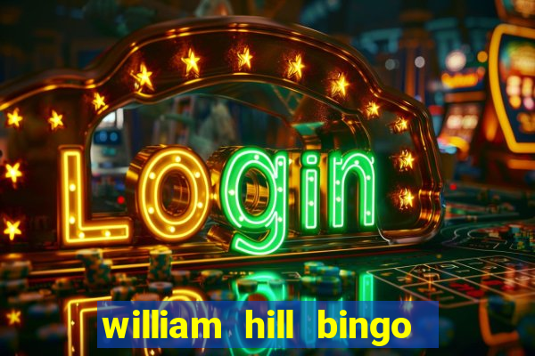 william hill bingo promotional code