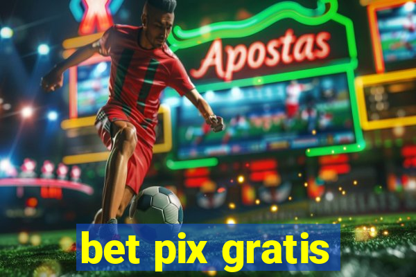 bet pix gratis