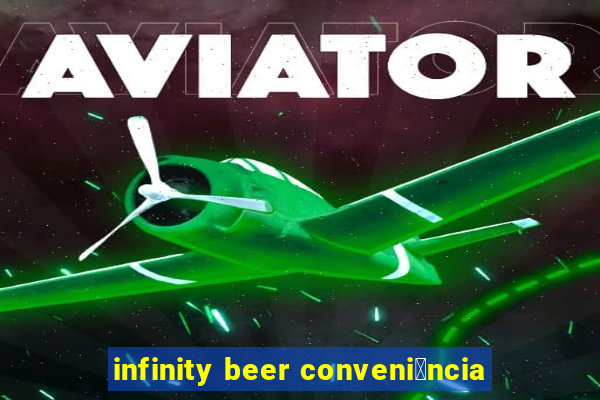 infinity beer conveni锚ncia