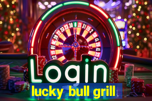 lucky bull grill