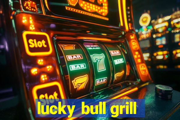 lucky bull grill