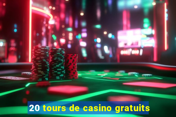 20 tours de casino gratuits