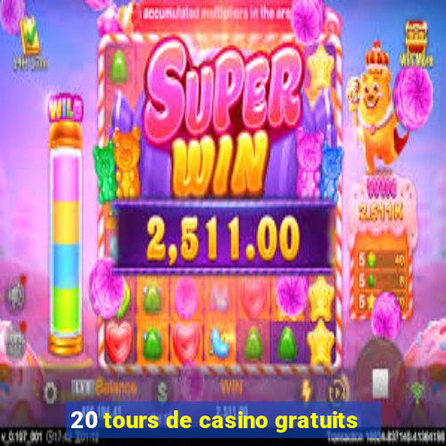 20 tours de casino gratuits