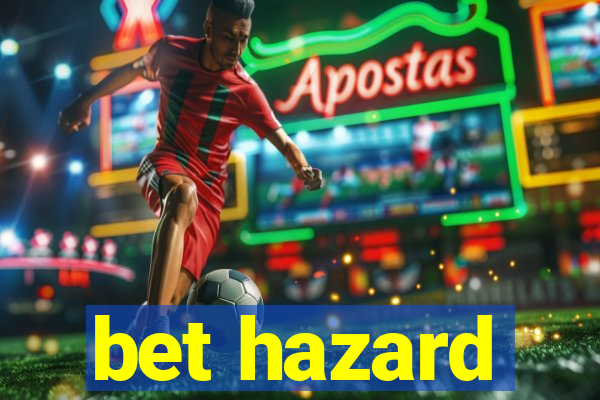 bet hazard