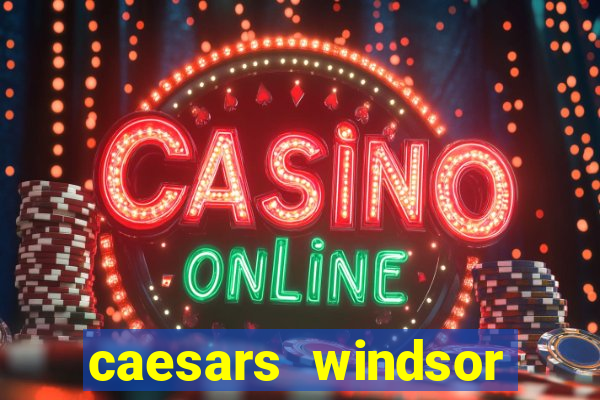 caesars windsor casino reviews