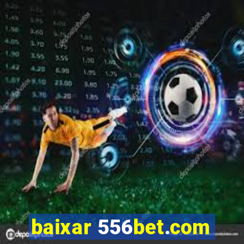 baixar 556bet.com