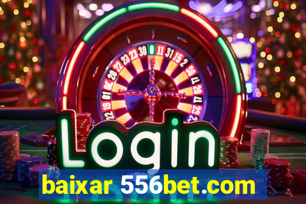 baixar 556bet.com