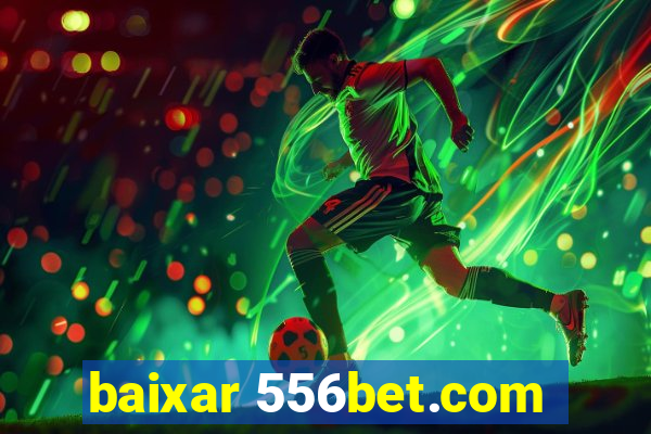 baixar 556bet.com