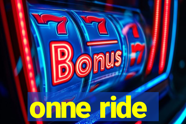 onne ride