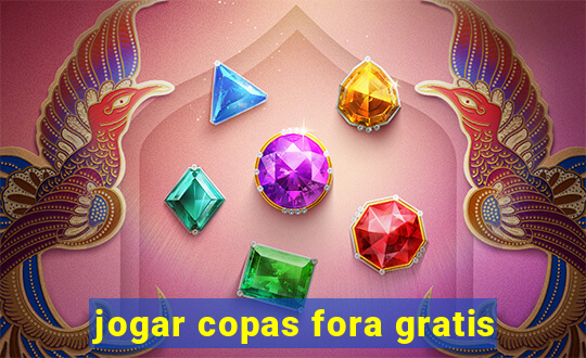 jogar copas fora gratis