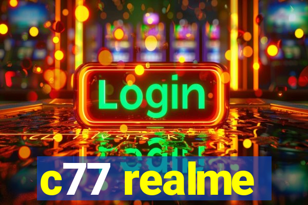 c77 realme