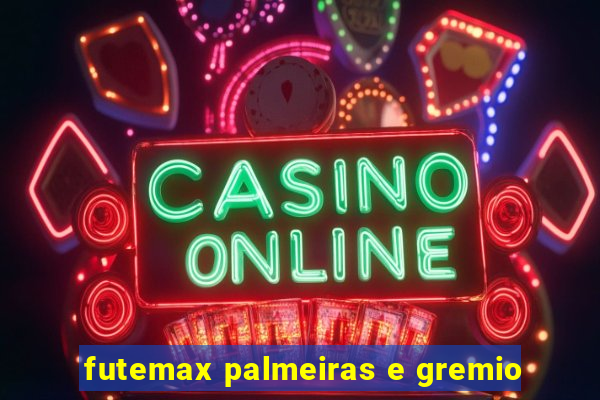 futemax palmeiras e gremio