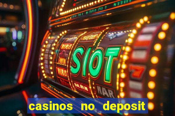 casinos no deposit bonus codes