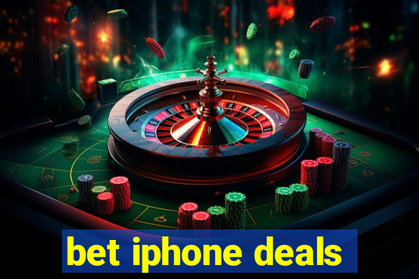 bet iphone deals