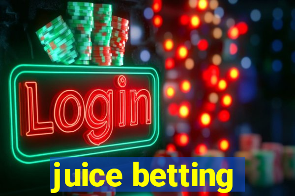 juice betting