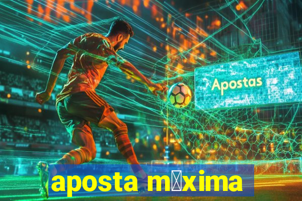 aposta m谩xima