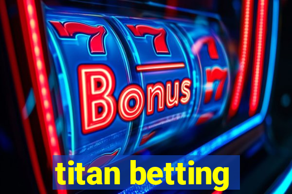 titan betting