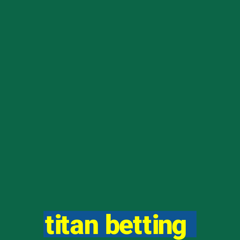 titan betting