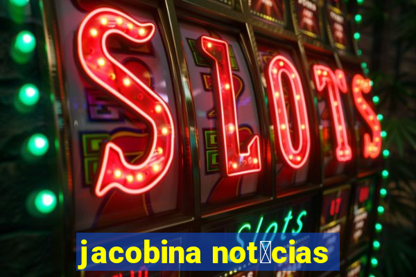 jacobina not铆cias