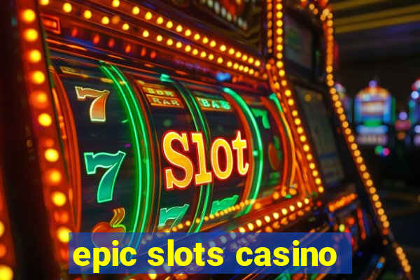 epic slots casino