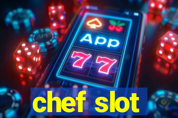 chef slot