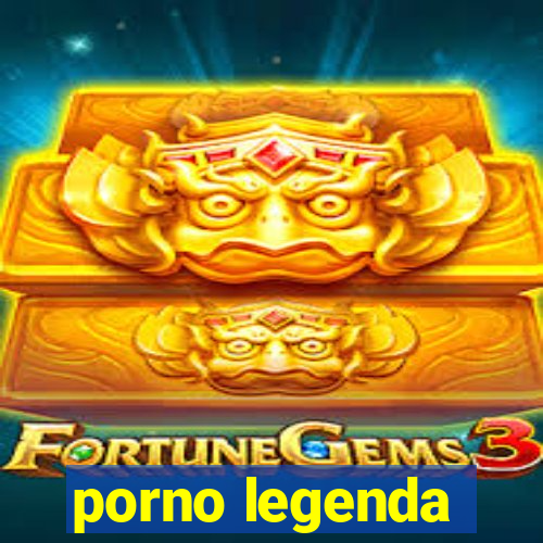 porno legenda