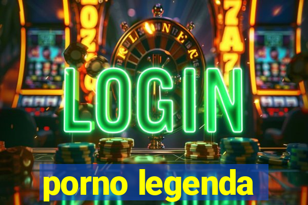 porno legenda