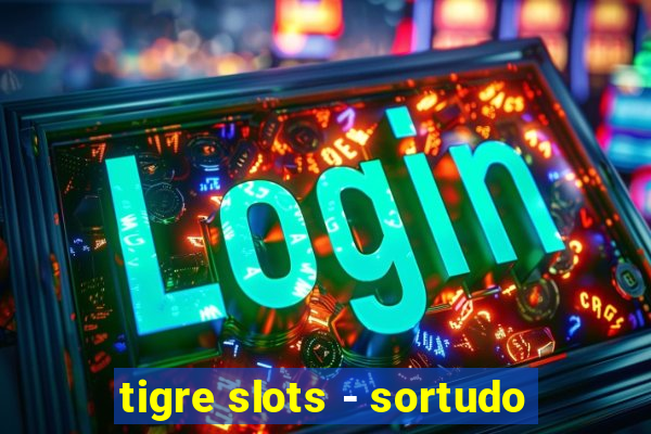 tigre slots - sortudo