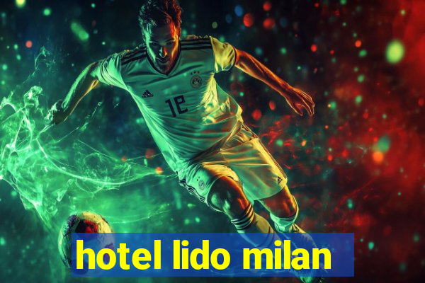 hotel lido milan