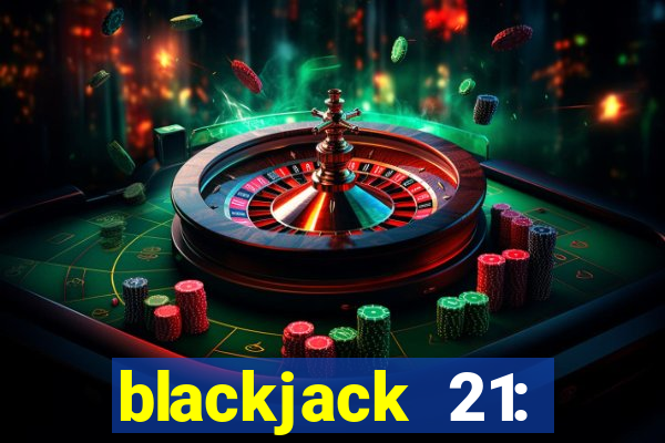 blackjack 21: online casino