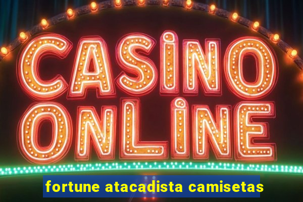 fortune atacadista camisetas