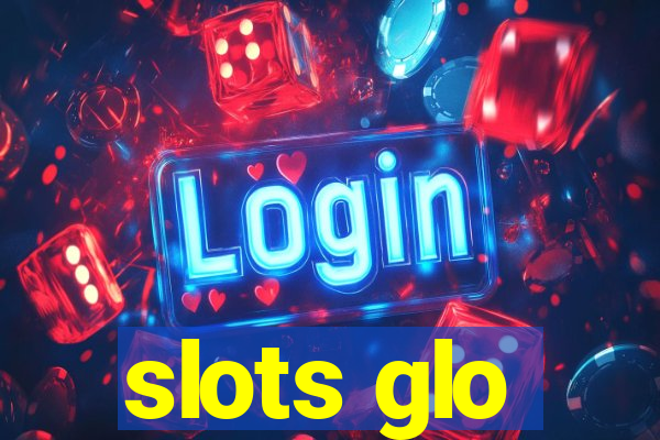 slots glo